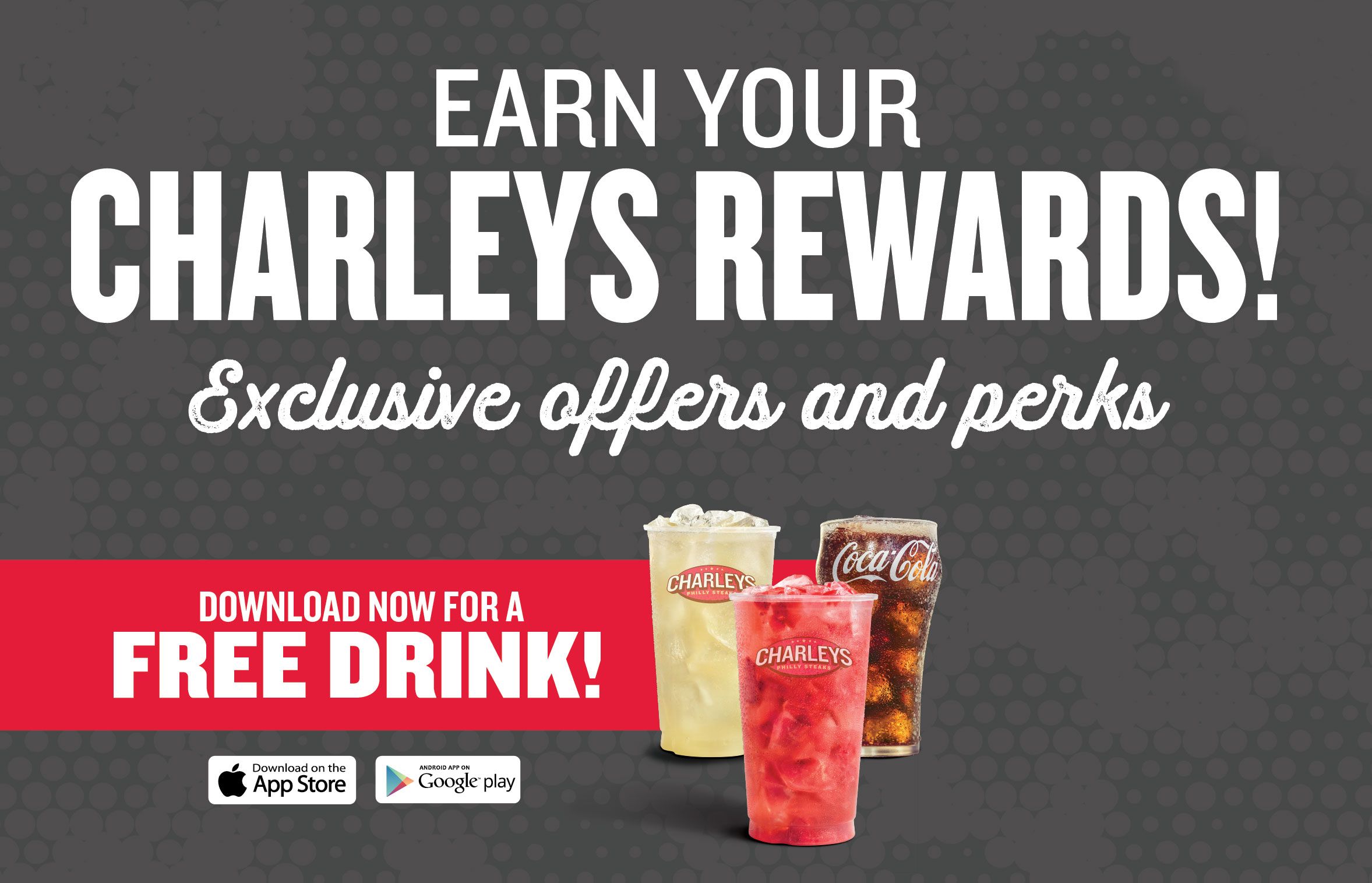Download the Charleys Philly Steaks App and Receive a Free Drink Download the Charleys Philly Steaks App and Receive a Free Drink