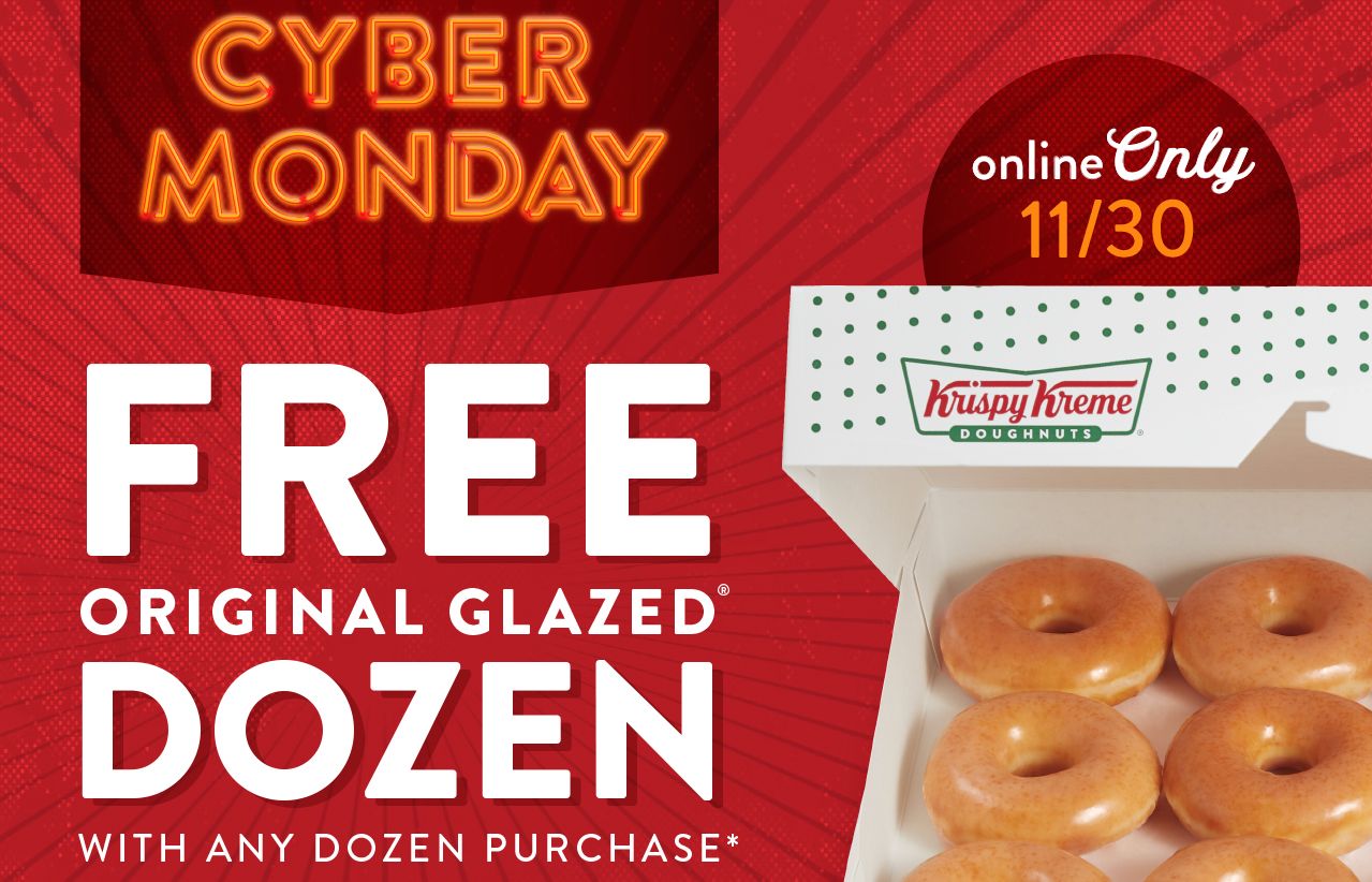 Buy 1 Dozen Donuts Online, Get 1 Original Glazed Dozen for Free with Krispy Kreme on November 30 Only Buy 1 Dozen Donuts Online, Get 1 Original Glazed Dozen for Free with Krispy Kreme on November 30 Only