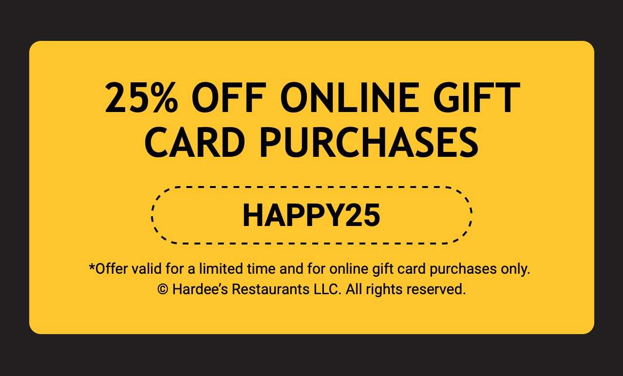 25% Off Online Gift Card Purchases of $20 or More with Promo Code at Carl's Jr. and Hardee's: Cyber Monday Only 25% Off Online Gift Card Purchases of $20 or More with Promo Code at Carl's Jr. and Hardee's: Cyber Monday Only