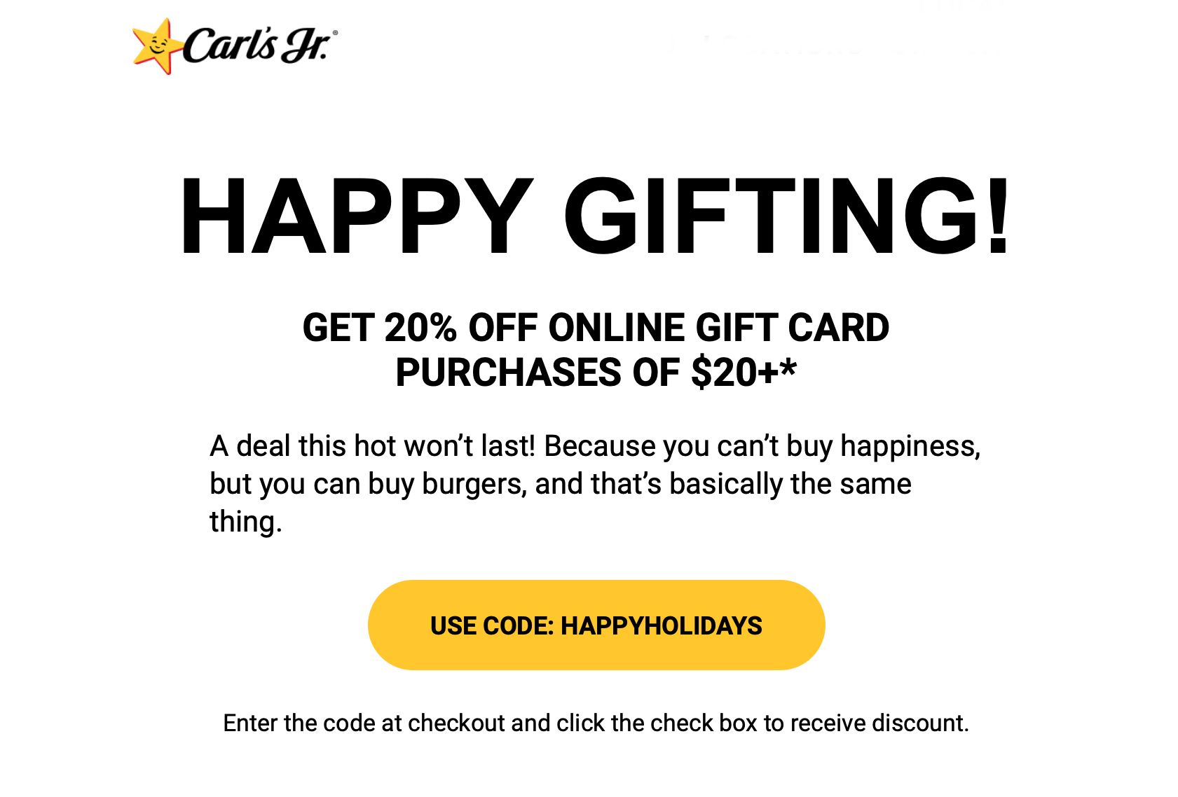 Save 20% with Online Gift Card Purchases of $20 or More at Carl's Jr. with Promo Code Save 20% with Online Gift Card Purchases of $20 or More at Carl's Jr. with Promo Code