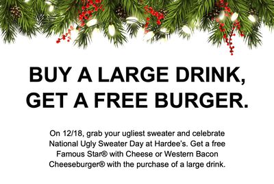 December 18 Only: Get a Free Burger with Large Drink Purchase When You Wear an Ugly Christmas Sweater at Hardee's