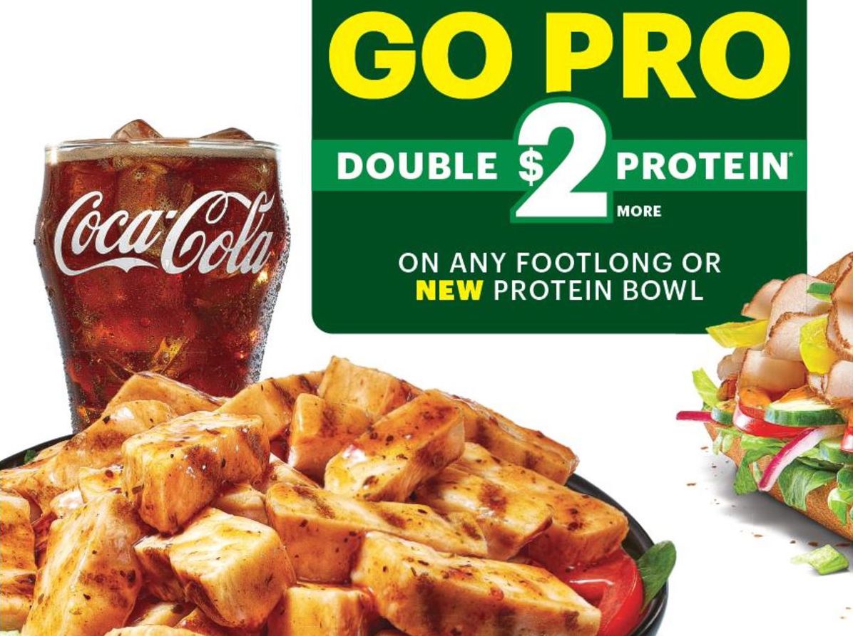 For a Limited Time Only Double the Protein on your Footlong or Protein Bowl for Only $2 at Subway For a Limited Time Only Double the Protein on your Footlong or Protein Bowl for Only $2 at Subway