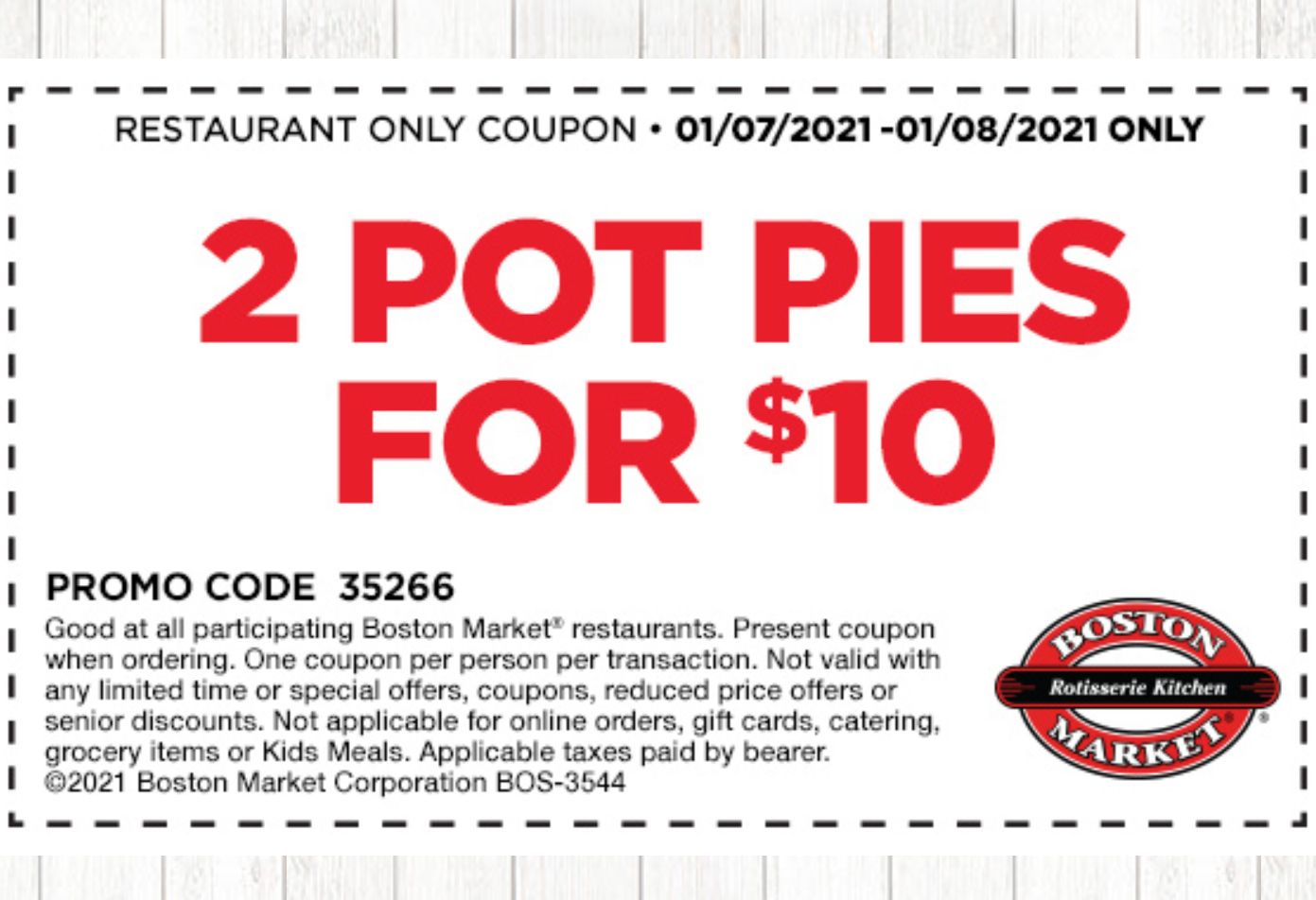Two Days Only: Rotisserie Rewards Members Check Your Inbox for a Boston Market 2 Pot Pies for $10 Coupon Two Days Only: Rotisserie Rewards Members Check Your Inbox for a Boston Market 2 Pot Pies for $10 Coupon