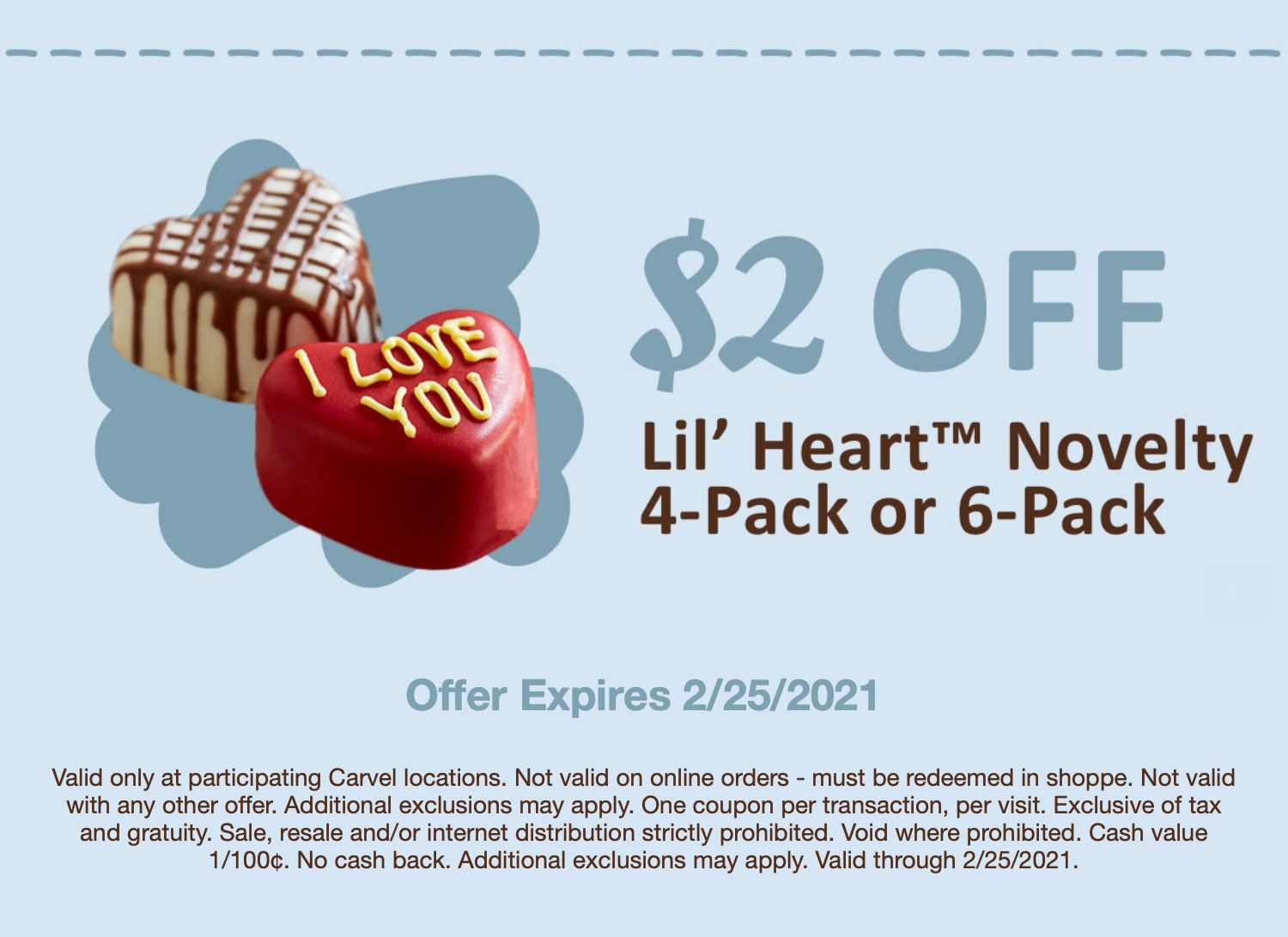 Get $2 Off a Novelty 4 or 6-Pack of Lil' Hearts at Carvel Through to February 25 with a New Coupon Get $2 Off a Novelty 4 or 6-Pack of Lil' Hearts at Carvel Through to February 25 with a New Coupon