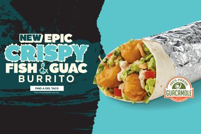 Del Taco Debuts the New Epic Crispy Fish & Guac Burrito and the Crispy Jumbo Shrimp Burrito