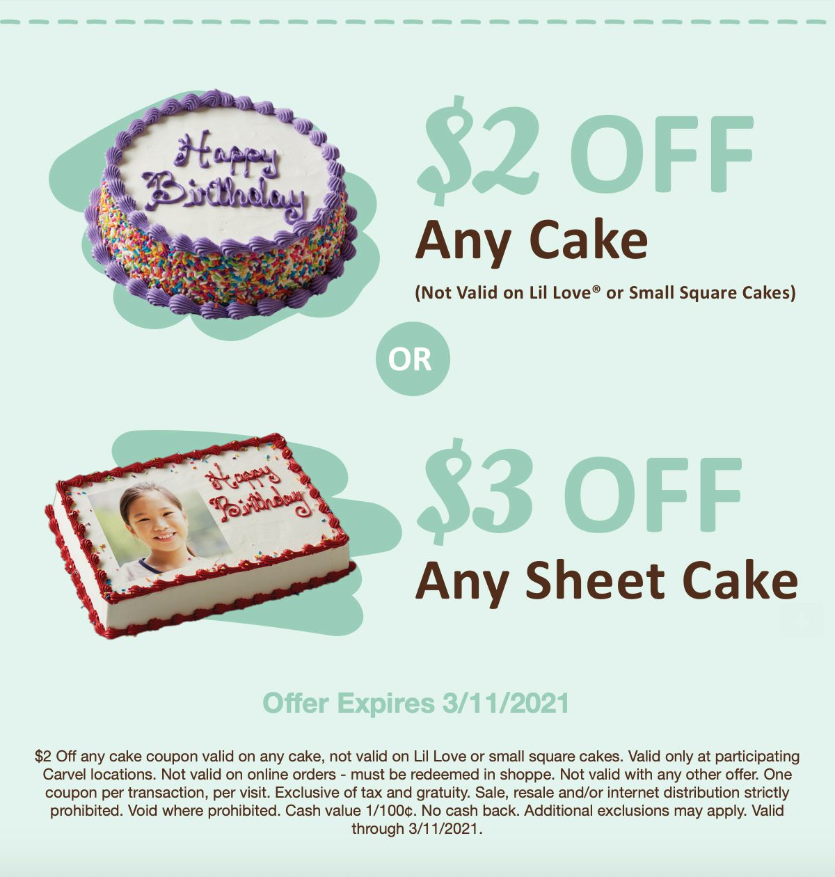 Through to March 11 Enjoy $2 Off a Carvel Cake or $3 Off a Carvel Sheet Cake with a New Coupon Through to March 11 Enjoy $2 Off a Carvel Cake or $3 Off a Carvel Sheet Cake with a New Coupon