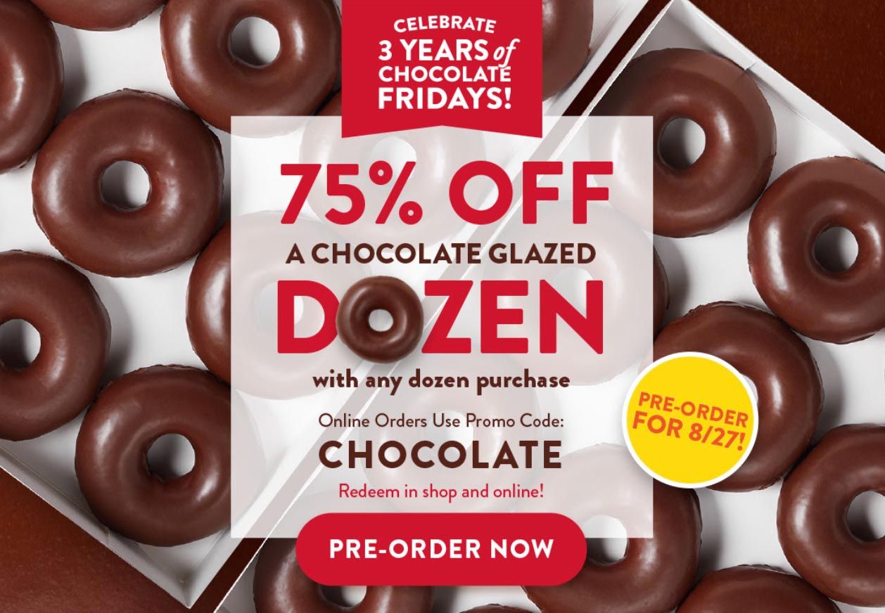 On August 27 Receive 75% Off Krispy Kreme’s Chocolate Dozen When You Buy 1 Dozen at Full Price On August 27 Receive 75% Off Krispy Kreme’s Chocolate Dozen When You Buy 1 Dozen at Full Price