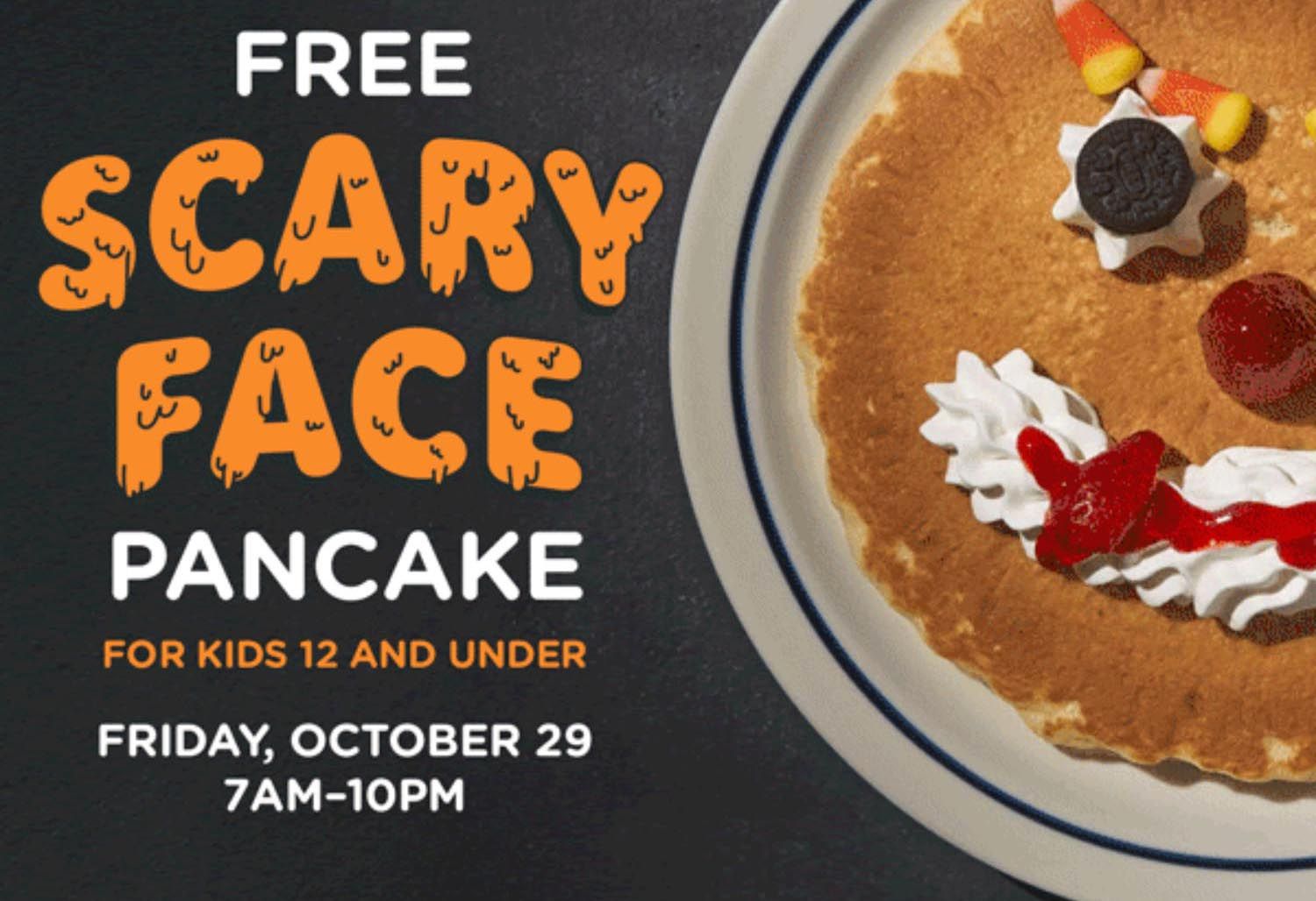 One Day Only: IHOP is Giving Away a Free Scary Face Pancake to Kids 12 and Under One Day Only: IHOP is Giving Away a Free Scary Face Pancake to Kids 12 and Under