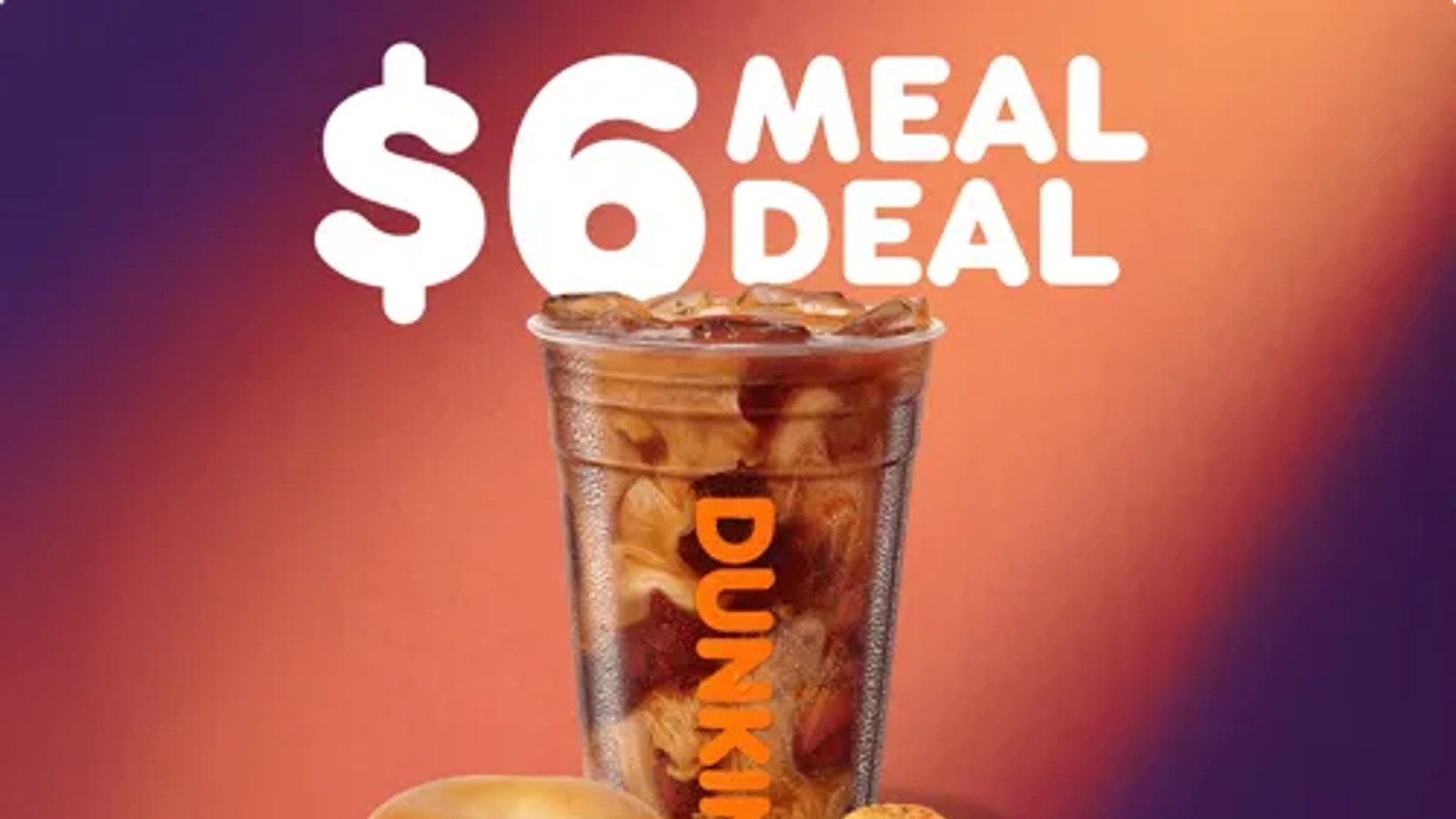 Dunkin' Donuts: Dunkin’ $6 Meal Deal